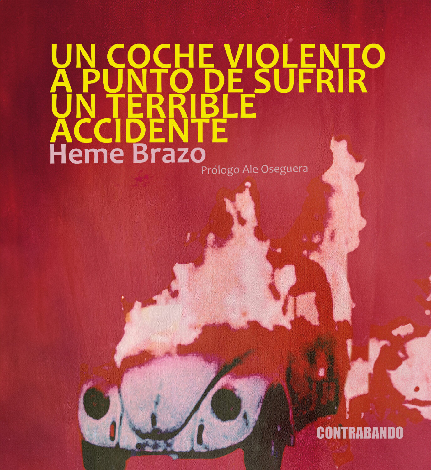 Heme Brazo. Un coche violento a punto de sufrir un terrible accidente. Ediciones Contrabando